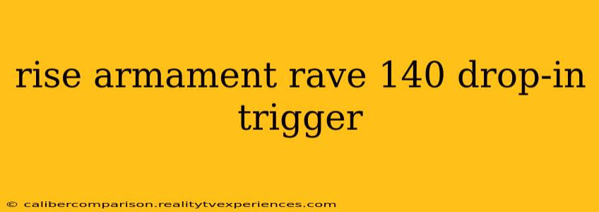 rise armament rave 140 drop-in trigger