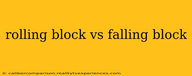 rolling block vs falling block