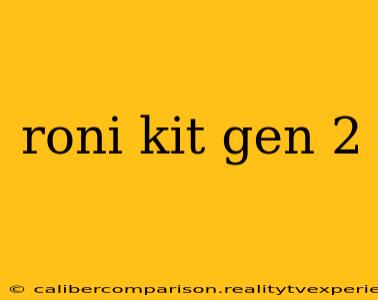 roni kit gen 2