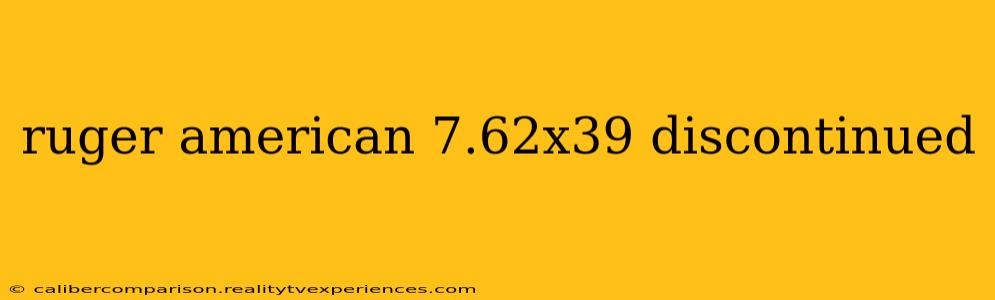 ruger american 7.62x39 discontinued