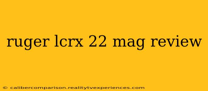 ruger lcrx 22 mag review