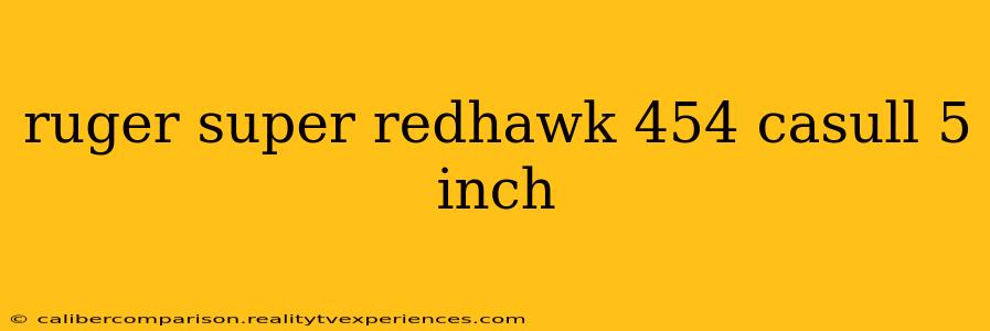 ruger super redhawk 454 casull 5 inch