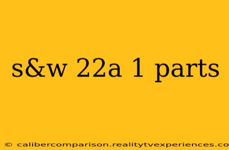 s&w 22a 1 parts