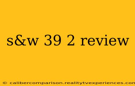 s&w 39 2 review