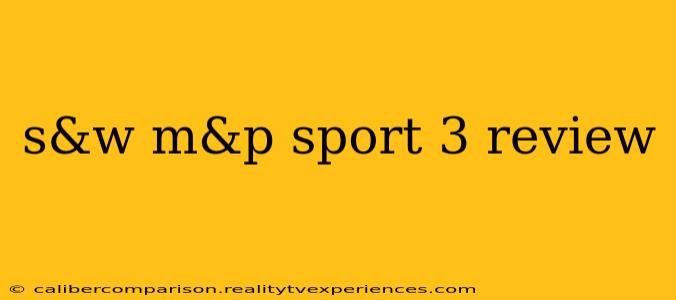 s&w m&p sport 3 review