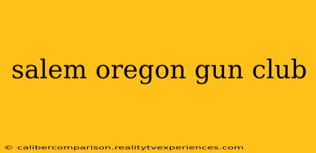 salem oregon gun club