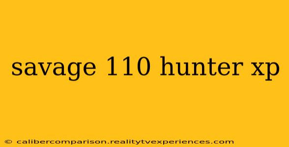 savage 110 hunter xp