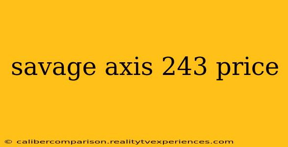 savage axis 243 price