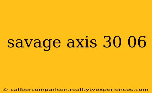 savage axis 30 06