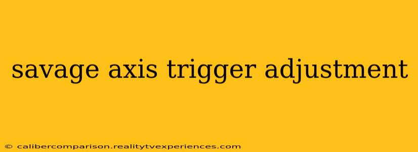 savage axis trigger adjustment