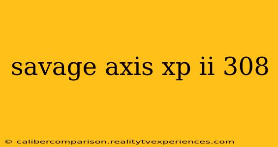 savage axis xp ii 308