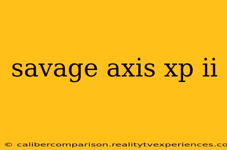 savage axis xp ii