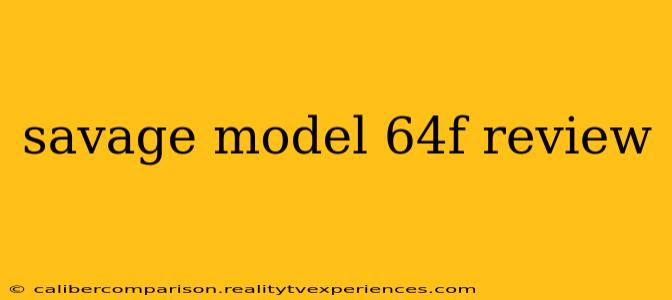 savage model 64f review