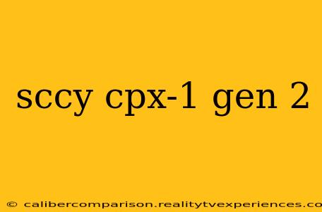 sccy cpx-1 gen 2