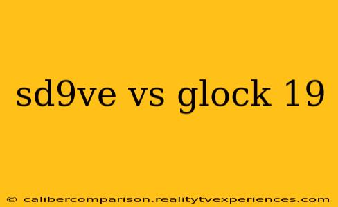 sd9ve vs glock 19