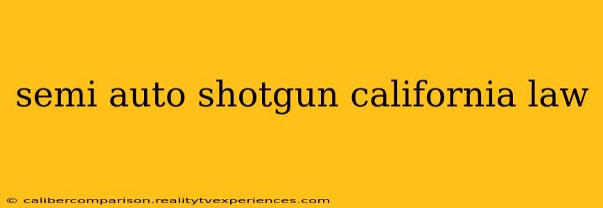 semi auto shotgun california law