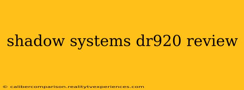 shadow systems dr920 review