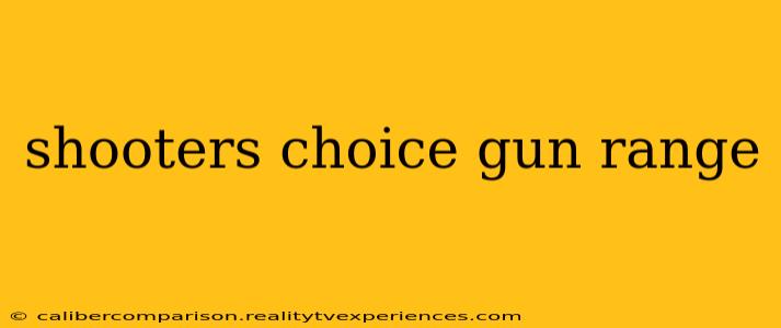 shooters choice gun range