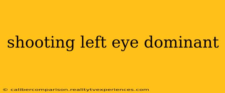 shooting left eye dominant