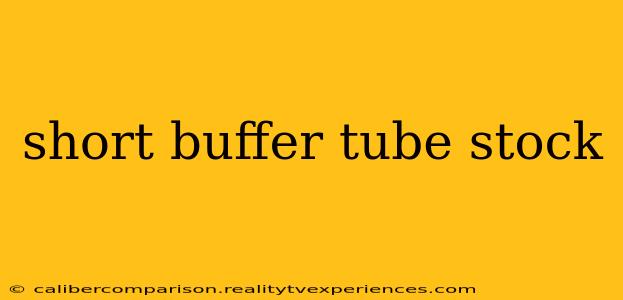 short buffer tube stock