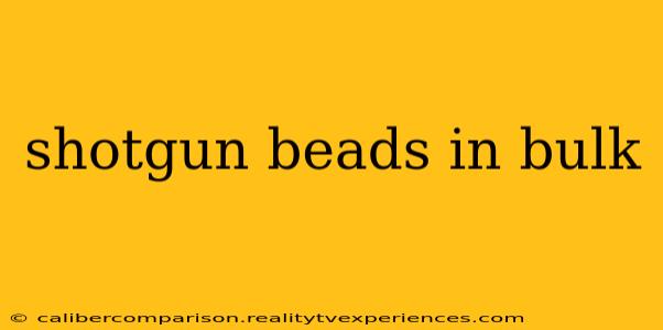 shotgun beads in bulk