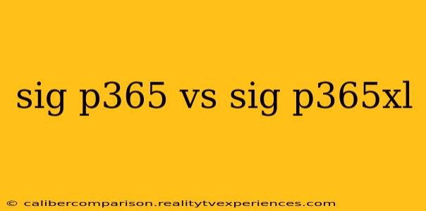 sig p365 vs sig p365xl