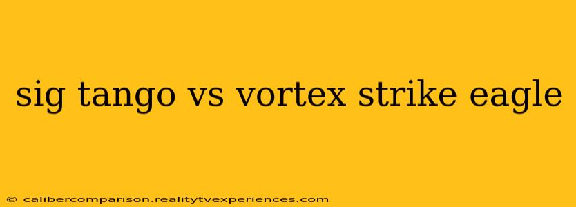 sig tango vs vortex strike eagle