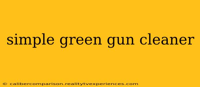 simple green gun cleaner