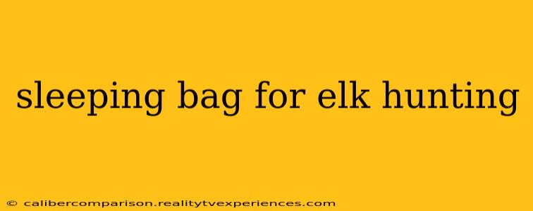 sleeping bag for elk hunting