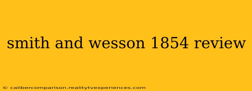 smith and wesson 1854 review