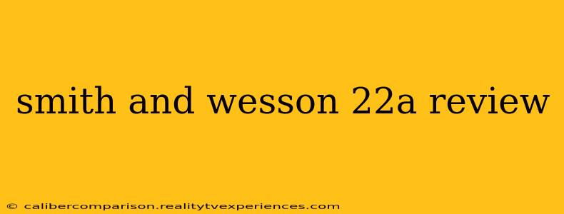 smith and wesson 22a review