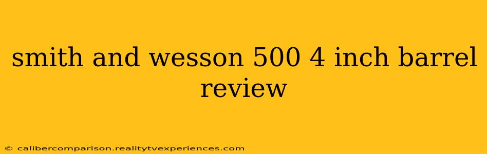 smith and wesson 500 4 inch barrel review