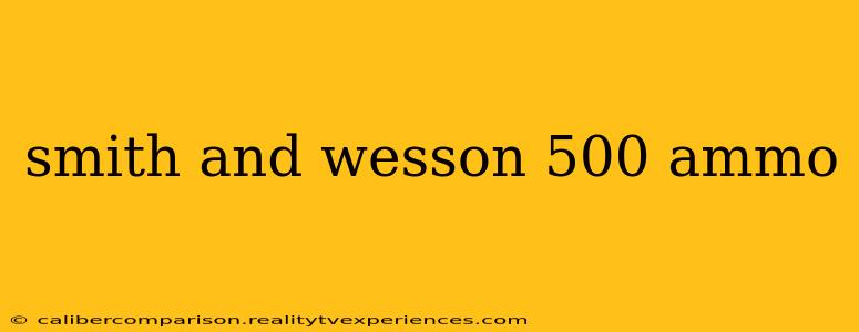 smith and wesson 500 ammo