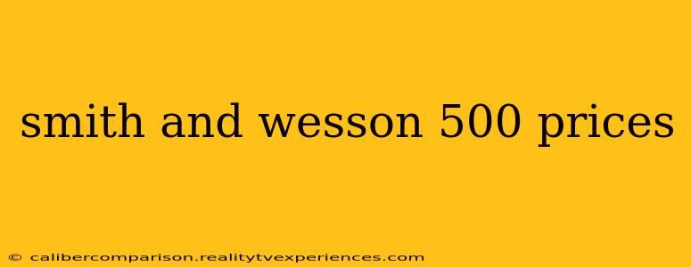 smith and wesson 500 prices