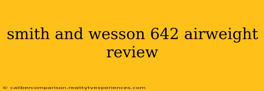 smith and wesson 642 airweight review