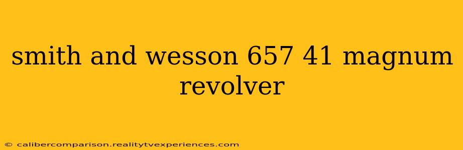 smith and wesson 657 41 magnum revolver