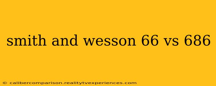 smith and wesson 66 vs 686