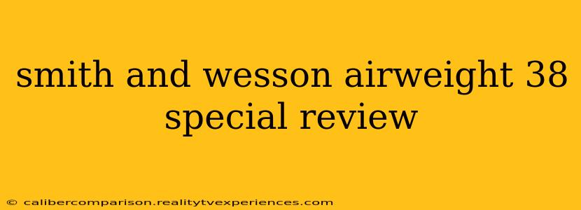 smith and wesson airweight 38 special review