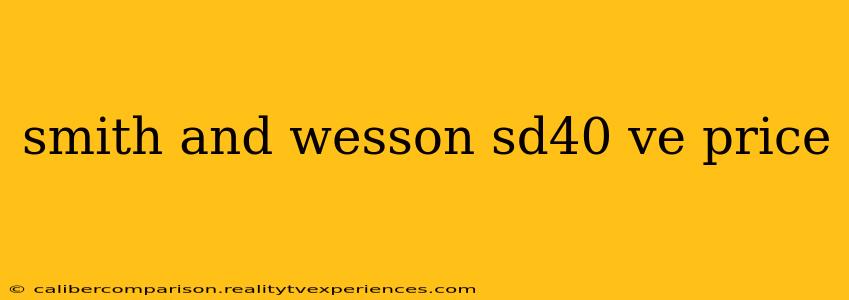 smith and wesson sd40 ve price