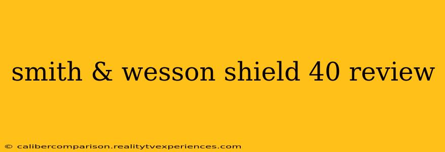 smith & wesson shield 40 review