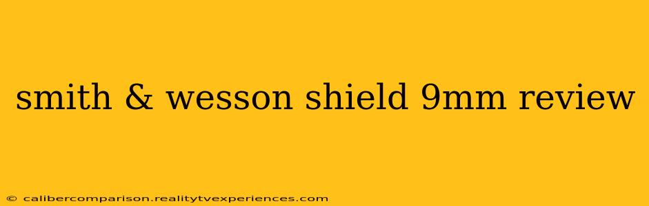 smith & wesson shield 9mm review