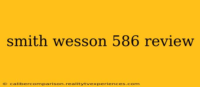 smith wesson 586 review