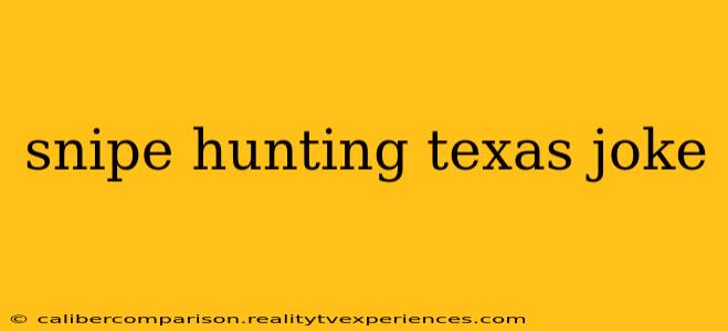 snipe hunting texas joke