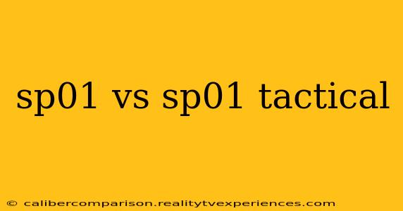 sp01 vs sp01 tactical