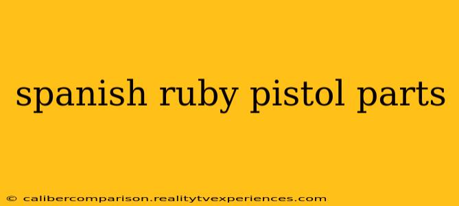 spanish ruby pistol parts