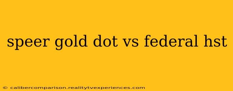 speer gold dot vs federal hst