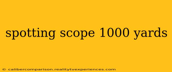 spotting scope 1000 yards