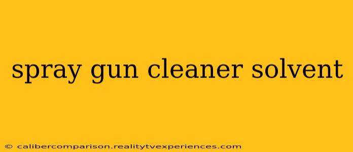 spray gun cleaner solvent