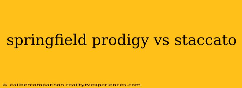 springfield prodigy vs staccato