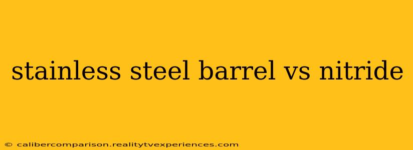 stainless steel barrel vs nitride